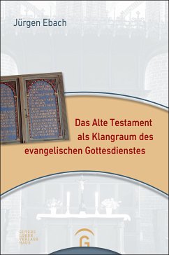 Das Alte Testament als Klangraum des evangelischen Gottesdienstes (eBook, ePUB) - Ebach, Jürgen