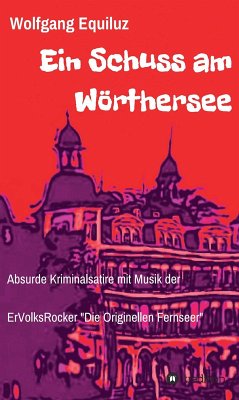 Ein Schuss am Wörthersee (eBook, ePUB) - Equiluz, Wolfgang