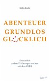 ABENTEUER GRUNDLOS GLÜCKLICH (eBook, ePUB)