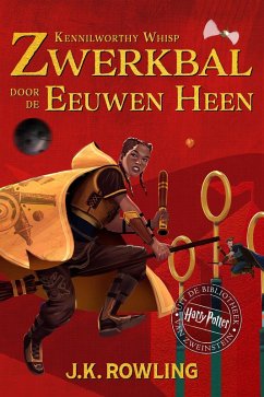 Zwerkbal Door de Eeuwen Heen (eBook, ePUB) - Rowling, J. K.; Whisp, Kennilworthy