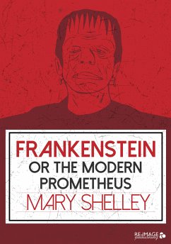 Frankenstein or the Modern Prometheus (eBook, ePUB) - Shelley, Mary