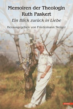 Memoiren der Theologin Ruth Paskert (eBook, ePUB) - Steiger, Friedemann