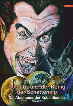 Soldatis und der König der Schattenalp: Die Abenteuer der Koboldbande (Band 5) (eBook, ePUB) - Negelen, Jork Steffen
