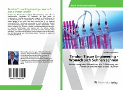 Tendon Tissue Engineering - Wonach sich Sehnen sehnen - Bayrhammer, Michael