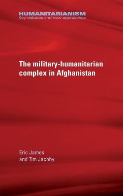 The military-humanitarian complex in Afghanistan - James, Eric; Jacoby, Tim