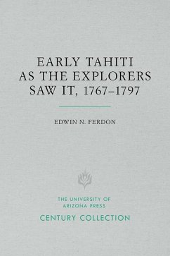 Early Tahiti as the Explorers Saw It, 1767-1797 - Ferdon, Edwin N.