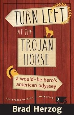 Turn Left at the Trojan Horse: A Would-Be Hero's American Odyssey - Herzog, Brad