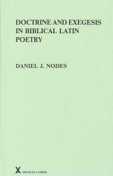Doctrine and Exegesis in Biblical Latin Poetry - Nodes, D. J.