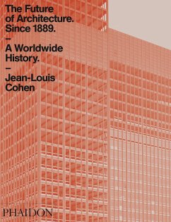 The Future of Architecture Since 1889 - Cohen, Jean-Louis
