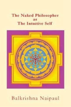 The Naked Philosopher as Intuitive Self: Hindu Thought as the Originator of Philosophy - Naipaul, Balkrishna Maharagh