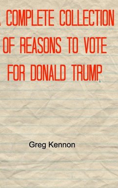 A Complete Collection of Reasons to Vote for Donald Trump - Kennon, Greg