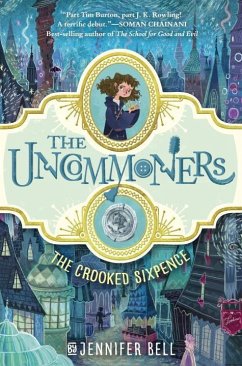 The Uncommoners #1: The Crooked Sixpence - Bell, Jennifer