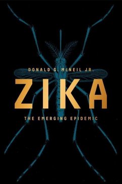Zika: The Emerging Epidemic Donald G. McNeil Jr. Author