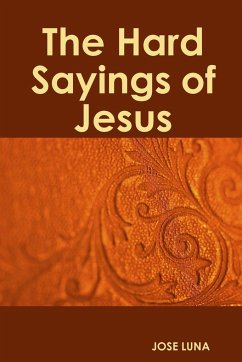 The Hard Sayings of Jesus - Luna, Jose