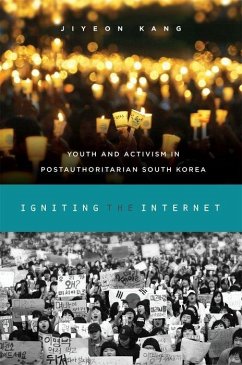 Igniting the Internet: Youth and Activism in Postauthoritarian South Korea - Kang, Jiyeon