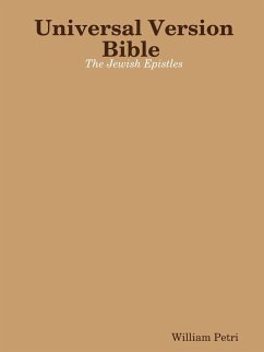 Universal Version Bible The Jewish Epistles - Petri, William