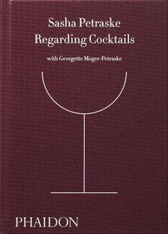 Regarding Cocktails - Petraske, Sasha; Moger-Petraske, Georgette