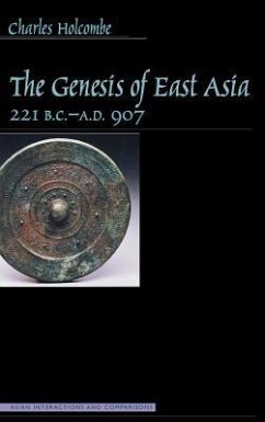 Genesis of East Asia, 221 B.C.-A.D. 907 - Holcombe, Charles
