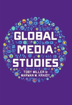 Global Media Studies - Miller, Toby;Kraidy, Marwan M.