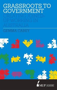 Grassroots to Government: Creating Joined-Up Working in Australia - Carey, Gemma