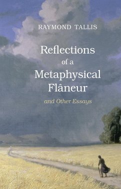 Reflections of a Metaphysical Flaneur - Tallis, Raymond