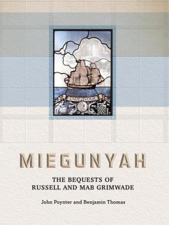 Miegunyah: The Bequests of Russell and Mab Grimwade - Poynter, John; Thomas, Benjamin