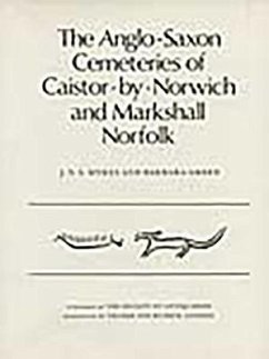 The Anglo-Saxon Cemeteries of Caistor-By-Norwich and Markshall, Norfolk - Green, Barbara; Myres, J. N. L.