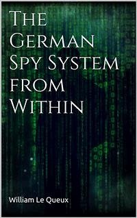 The German Spy System from Within (eBook, ePUB) - Le Queux, William