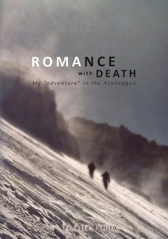 ROMANCE WITH DEATH - My adventure in the Aconagua - Romito, Ernesto
