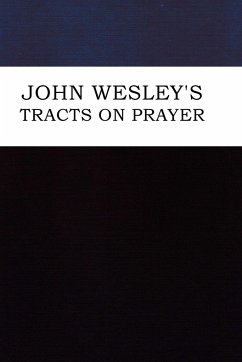 John Wesley's Tracts on Prayer - Wesley, John