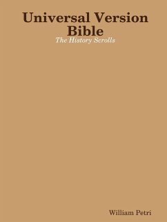 Universal Version Bible the History Scrolls - Petri, William