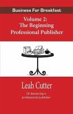 Business for Breakfast Volume 2: The Beginning Professional Publisher