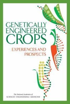 Genetically Engineered Crops - National Academies of Sciences Engineering and Medicine; Division On Earth And Life Studies; Board on Agriculture and Natural Resources; Committee on Genetically Engineered Crops Past Experience and Future Prospects