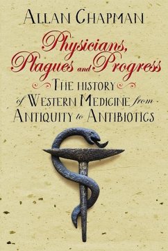 Physicians, Plagues and Progress - Chapman, Allan