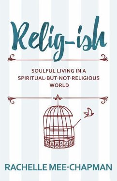 Relig-Ish: Soulful Living in a Spiritual-But-Not-Religious World - Mee-Chapman, Rachelle