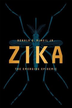 Zika: The Emerging Epidemic - McNeil, Donald G.