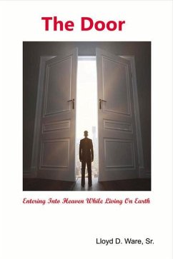 The Door: Entering Into Heaven While Living on Earth Volume 1 - Ware, Lloyd