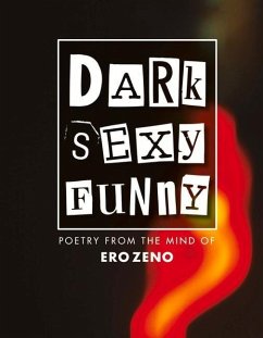 Dark Sexy Funny: Poetry from the Mind of Erozeno Volume 1 - Zeno, Ero
