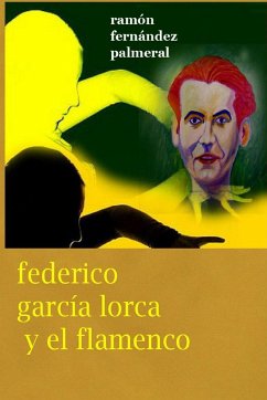 Federico García Lorca y el Flamenco - Fernandez Palmeral, Ramon