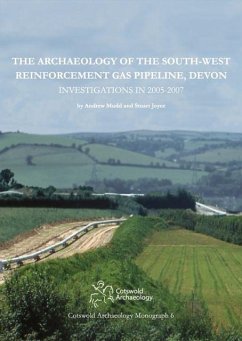 The Archaeology of the South-West Reinforcement Gas Pipeline, Devon - Mudd, Andrew; Joyce, Stuart