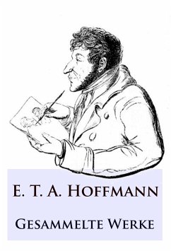 E. T. A. Hoffmann - Gesammelte Werke (eBook, ePUB) - Hoffmann, E. T. A.