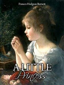 A Little Princess (eBook, ePUB) - Hodgson Burnett, Frances; Hodgson Burnett, Frances; Hodgson Burnett, Frances