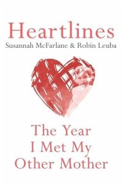 Heartlines: The Year I Met My Mother - Mcfarlane, Susannah; Leuba, Robin