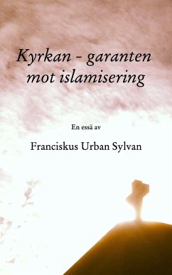 Kyrkan - garanten mot islamisering - Sylvan, Franciskus Urban