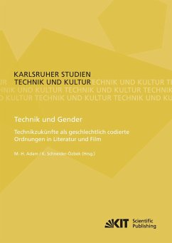 Technik und Gender : Technikzukünfte als geschlechtlich codierte Ordnungen in Literatur und Film