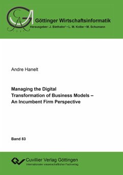 Managing the Digital Transformation of Business Models. An Incumbent Firm Perspective - Hanelt, Andre