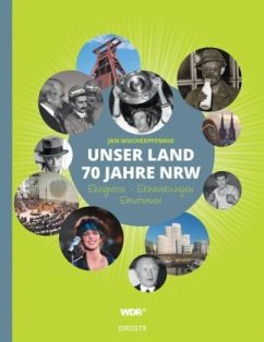 Unser Land. 70 Jahre NRW - Wucherpfennig, Jan