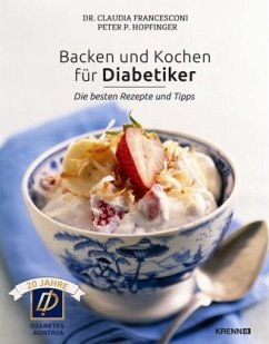 Backen und Kochen für Diabetiker - Francesconi, Claudia;Hopfinger, Peter P.