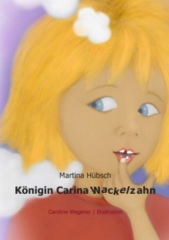 Königin Carina Wackelzahn - Hübsch, Martina