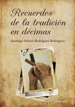 Recuerdos de la tradición en décimas (eBook, ePUB) - Rodríguez Rodríguez, Santiago Sabino
